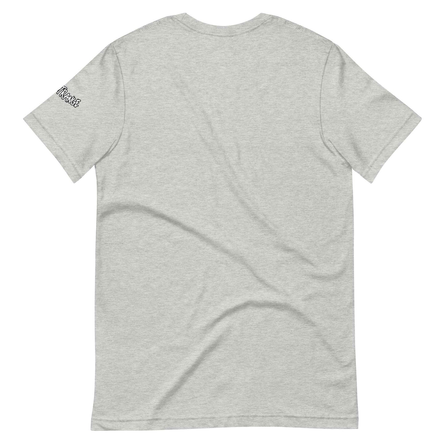 Stay Strange Unisex t-shirt
