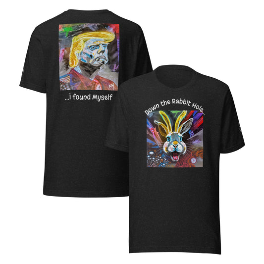 Down the Rabbit Hole, I found Myself Heathersworlds Trump Unisex t-shirt by 'Fay' - HEATHERS WORLDS7515515_9575